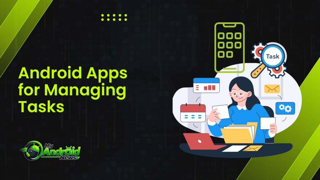 10 Best Android Apps for Managing Everyday Tasks