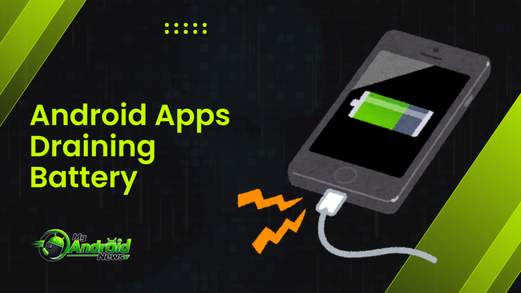Which Android Apps Are Quietly Draining Your Battery? Android Draining Your Battery